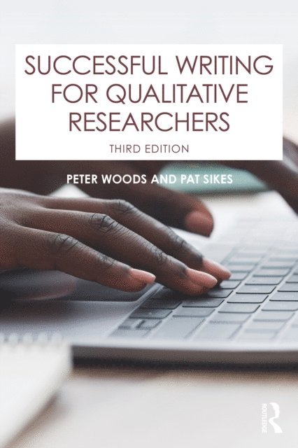 Pat Sikes, Peter Woods - Successful Writing for Qualitative Researchers, E-bok