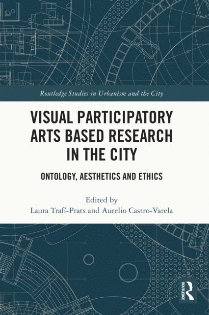 Aurelio Castro-Varela, Laura Trafi-Prats - Visual Participatory Arts Based Research in the City, E-bok