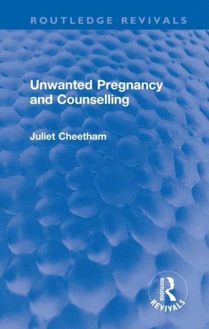 Juliet Cheetham - Unwanted Pregnancy and Counselling, E-bok