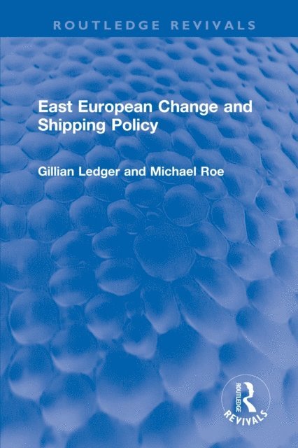 Michael Roe, Gillian Ledger - East European Change and Shipping Policy, E-bok