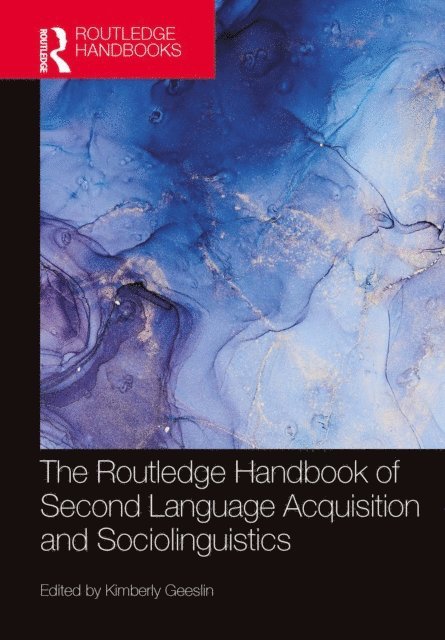 Kimberly Geeslin - Routledge Handbook of Second Language Acquisition and Sociolinguistics, E-bok