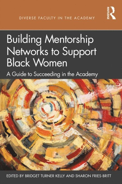 Sharon Fries-Britt, Bridget Turner Kelly - Building Mentorship Networks to Support Black Women, E-bok