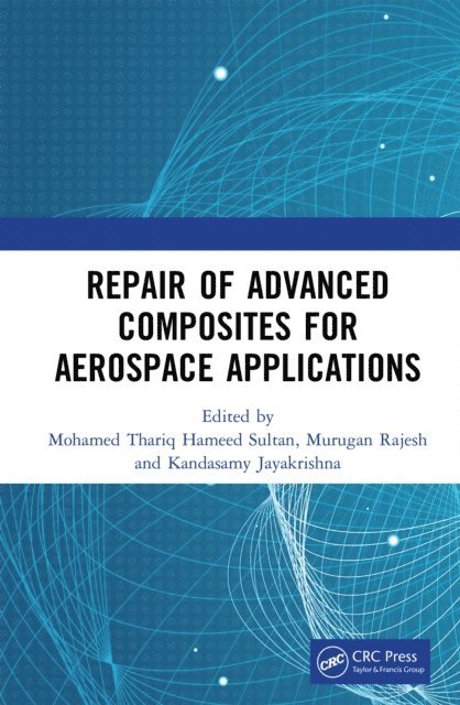 K. Jayakrishna, M. Rajesh, Mohamed Thariq Hameed Sultan - Repair of Advanced Composites for Aerospace Applications, E-bok