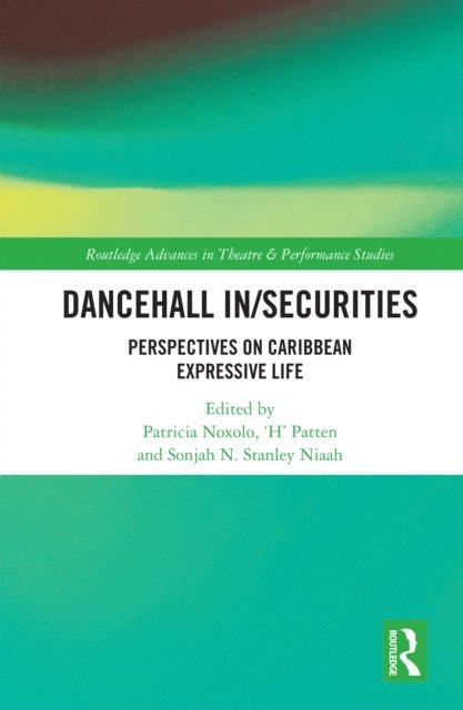 Sonjah Stanley Niaah, 'H' Patten, Patricia Noxolo - Dancehall In/Securities, E-bok