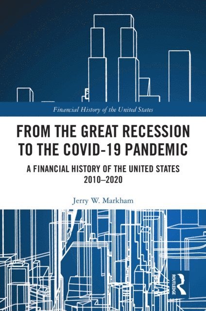 Jerry W. Markham - From the Great Recession to the Covid-19 Pandemic, E-bok
