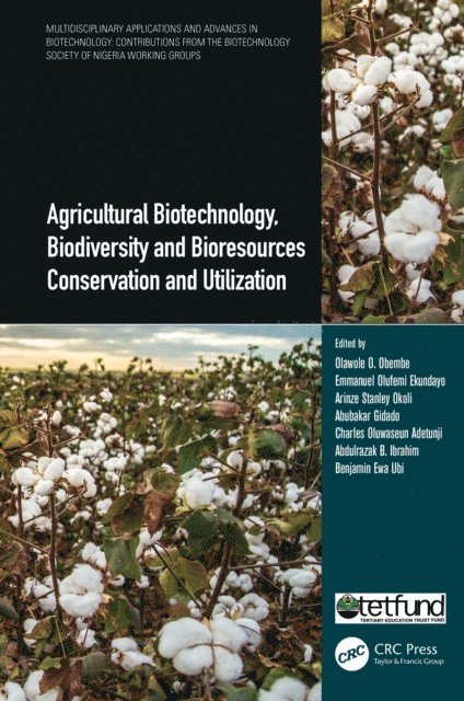 Benjamin Ewa Ubi, Abdulrazak B. Ibrahim, Charles Oluwaseun Adetunji, Abubakar Gidado, Arinze Stanley Okoli, Emmanuel Olufemi Ekundayo, Olawole O. Obembe - Agricultural Biotechnology, Biodiversity and Bioresources Conservation and Utilization, E-bok