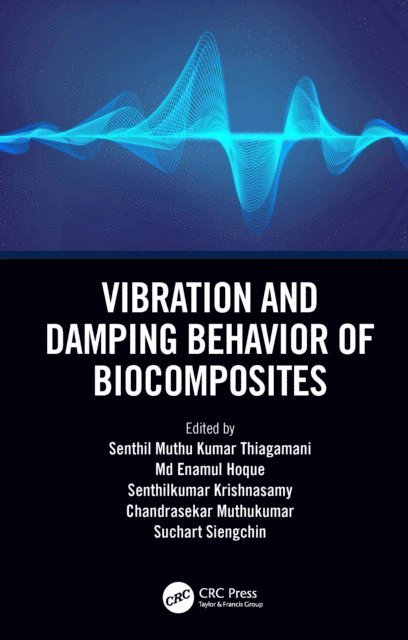 Suchart Siengchin, Chandrasekar Muthukumar, Senthilkumar Krishnasamy, Md Enamul Hoque, Senthil Muthu Kumar Thiagamani - Vibration and Damping Behavior of Biocomposites, E-bok