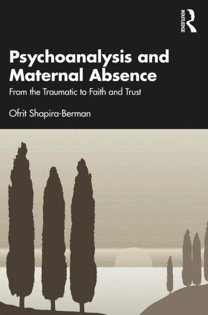 Ofrit Shapira-Berman - Psychoanalysis and Maternal Absence, E-bok. Tillgänglighet: Lägg i varukorg