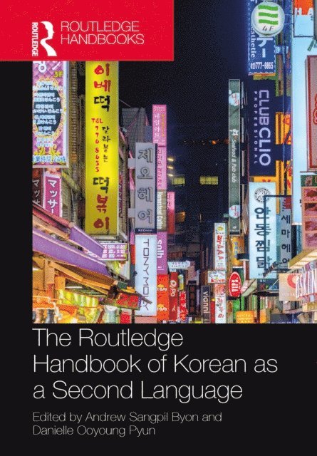 Danielle Ooyoung Pyun, Andrew Sangpil Byon - Routledge Handbook of Korean as a Second Language, E-bok