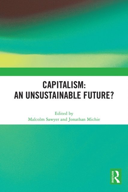 Jonathan Michie, Malcolm Sawyer - Capitalism: An Unsustainable Future?, E-bok