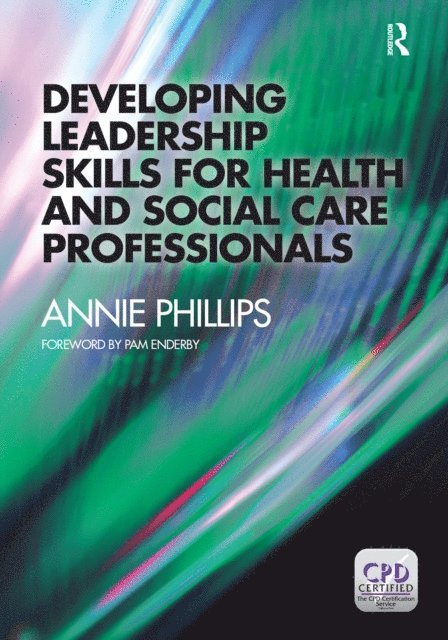 Annie Phillips - Developing Leadership Skills for Health and Social Care Professionals, E-bok