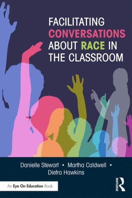 Dietra Hawkins, Martha Caldwell, Danielle Stewart - Facilitating Conversations about Race in the Classroom, E-bok