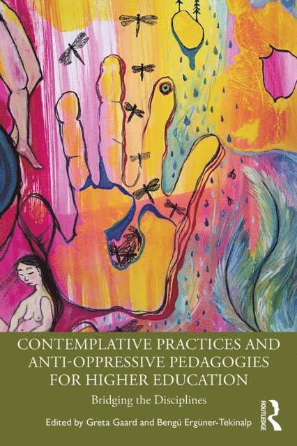 Bengu Erguner-Tekinalp, Greta Gaard - Contemplative Practices and Anti-Oppressive Pedagogies for Higher Education, E-bok