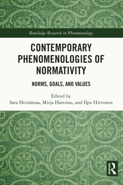Ilpo Hirvonen, Mirja Hartimo, Sara Heinamaa - Contemporary Phenomenologies of Normativity, E-bok