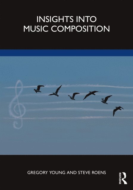 Steve Roens, Gregory Young - Insights into Music Composition, E-bok