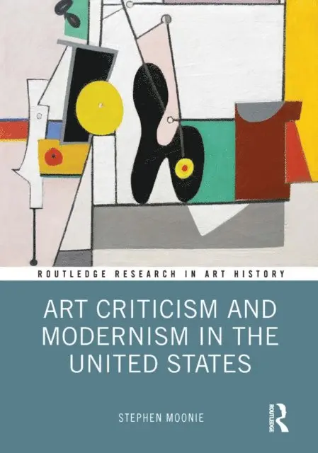 Stephen Moonie - Art Criticism and Modernism in the United States, E-bok. Tillgänglighet: Lägg i varukorg