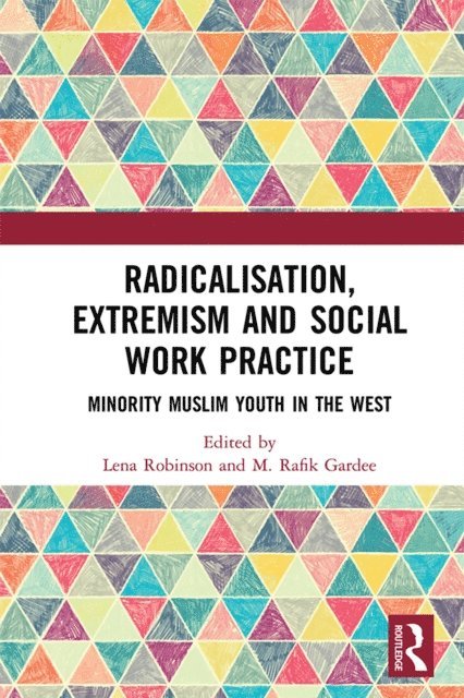 M Rafik Gardee, Lena Robinson - Radicalisation, Extremism and Social Work Practice, E-bok