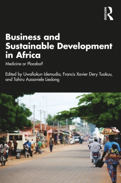 Tahiru Azaaviele Liedong, Francis Xavier Dery Tuokuu, Uwafiokun Idemudia - Business and Sustainable Development in Africa, E-bok