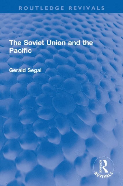 Gerald Segal - Soviet Union and the Pacific, E-bok