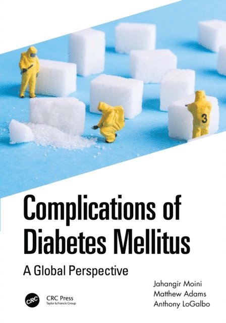 Anthony LoGalbo, Matthew Adams, Jahangir Moini - Complications of Diabetes Mellitus, E-bok