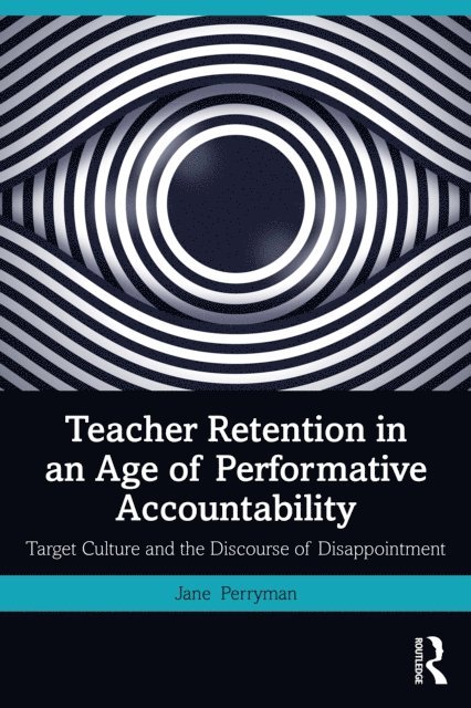 Jane Perryman - Teacher Retention in an Age of Performative Accountability, E-bok. Tillgänglighet: Lägg i varukorg
