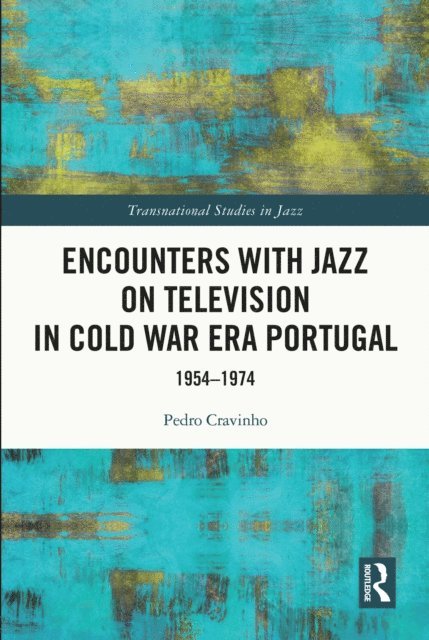 Pedro Cravinho - Encounters with Jazz on Television in Cold War Era Portugal, E-bok