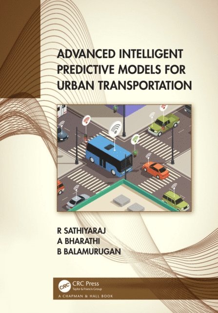 Balamurugan Balusamy, A Bharathi, R. Sathiyaraj - Advanced Intelligent Predictive Models for Urban Transportation, E-bok