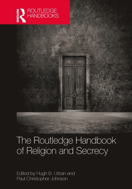 Paul Christopher Johnson, Hugh B. Urban - Routledge Handbook of Religion and Secrecy, E-bok
