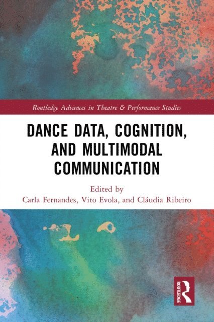 Claudia Ribeiro, Vito Evola, Carla Fernandes - Dance Data, Cognition, and Multimodal Communication, E-bok. Tillgänglighet: Lägg i varukorg