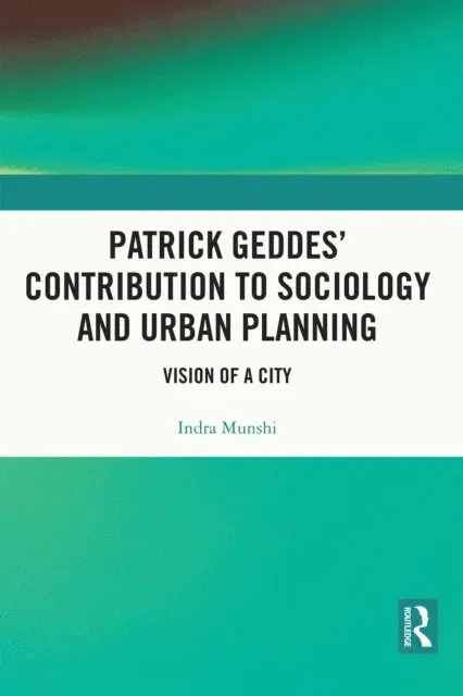 Indra Munshi - Patrick Geddes' Contribution to Sociology and Urban Planning, E-bok. Tillgänglighet: Lägg i varukorg