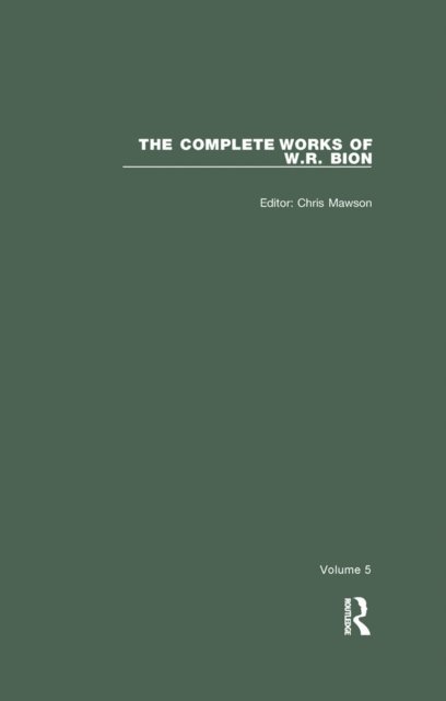 W. R. Bion, Chris Mawson - Complete Works of W.R. Bion, E-bok