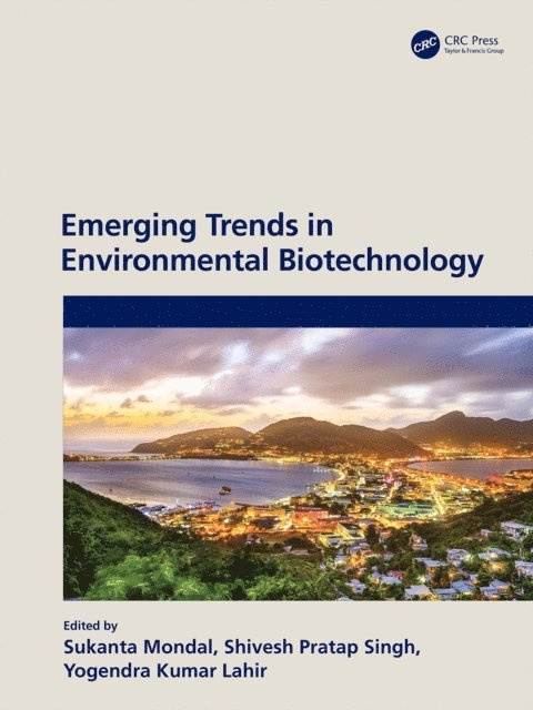 Yogendra Kumar Lahir, Shivesh Pratap Singh, Sukanta Mondal - Emerging Trends in Environmental Biotechnology, E-bok