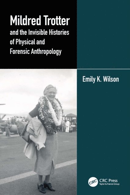 Emily Wilson - Mildred Trotter and the Invisible Histories of Physical and Forensic Anthropology, E-bok