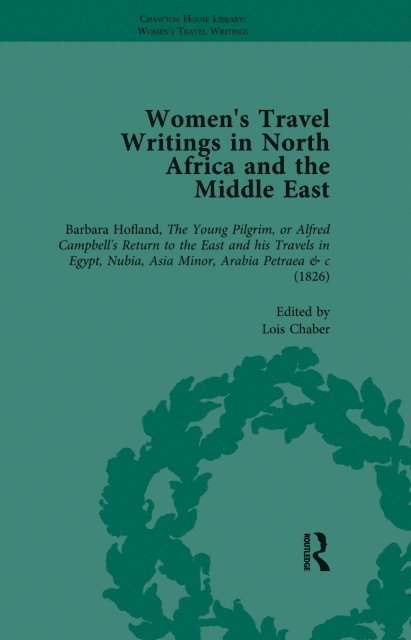 Lois Chaber, Francesca Saggini, Carl Thompson - Women's Travel Writings in North Africa and the Middle East, Part I Vol 2, E-bok
