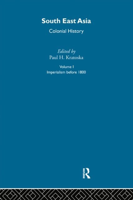 Paul Kratoska - South East Asia Colonial History V1, E-bok