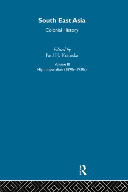 Paul Kratoska - South East Asia Colonial History V3, E-bok