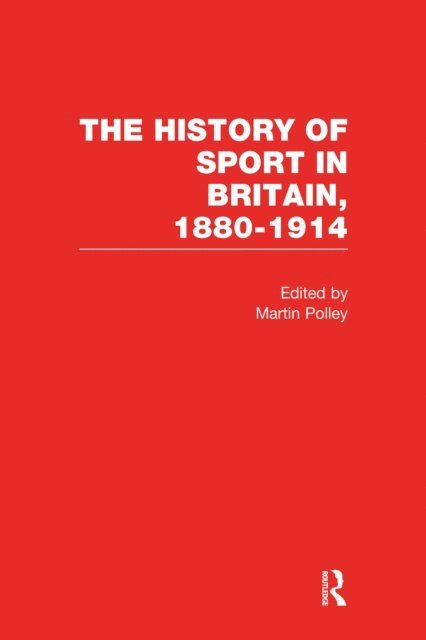 Martin Polley - History of Sport in Britain 1880-1914 V1, E-bok