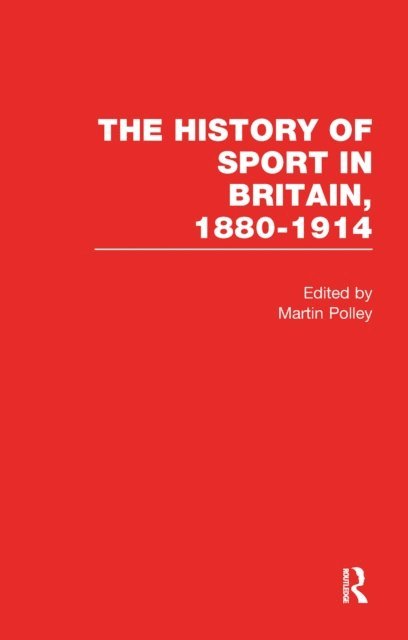 Martin Polley - History of Sport in Britain 1880-1914 V4, E-bok