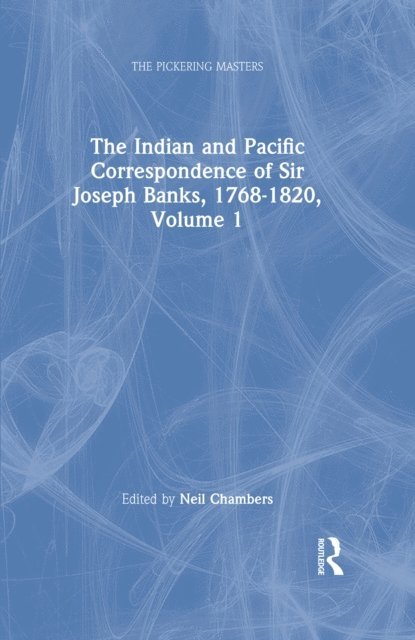 Neil Chambers - Indian and Pacific Correspondence of Sir Joseph Banks, 1768-1820, Volume 1, E-bok