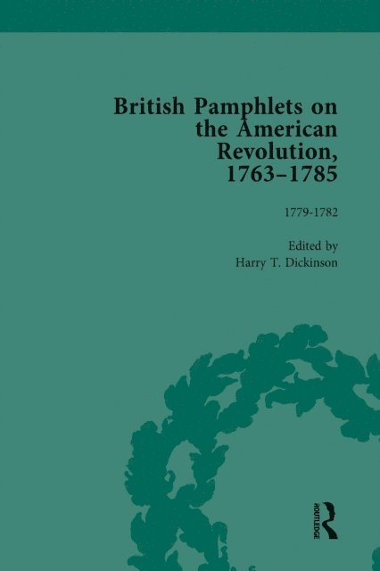 Harry T Dickinson - British Pamphlets on the American Revolution, 1763-1785, Part II, Volume 7, E-bok