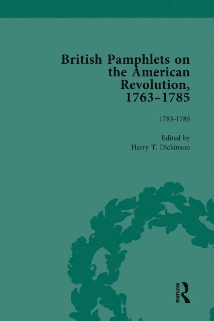 Harry T Dickinson - British Pamphlets on the American Revolution, 1763-1785, Part II, Volume 8, E-bok
