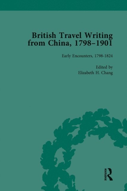Elizabeth H Chang - British Travel Writing from China, 1798-1901, Volume 1, E-bok
