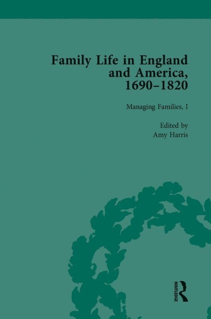 Jane Hinckley, Amy Harris, Rachel Cope - Family Life in England and America, 1690a &quote;1820, vol 3, E-bok