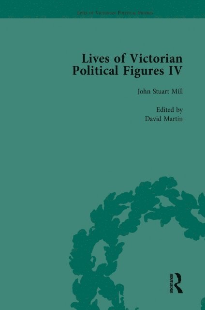 Denys P Leighton, William A Hay, David Martin, Michael Partridge, Nancy LoPatin-Lummis - Lives of Victorian Political Figures, Part IV Vol 1, E-bok