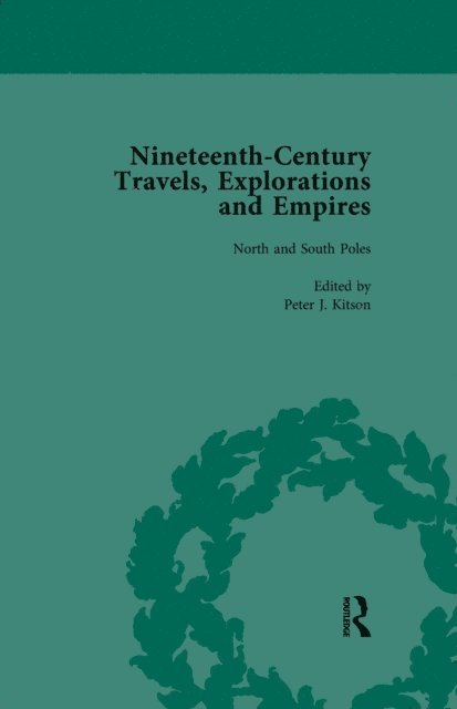 Susan Schoenbauer Thurin, Indira Ghose, William Baker, Peter J Kitson - Nineteenth-Century Travels, Explorations and Empires, Part I Vol 1, E-bok