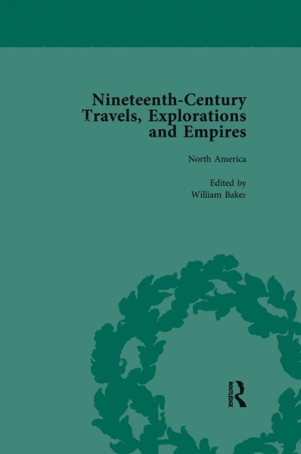 Susan Schoenbauer Thurin, Indira Ghose, William Baker, Peter J Kitson - Nineteenth-Century Travels, Explorations and Empires, Part I Vol 2, E-bok