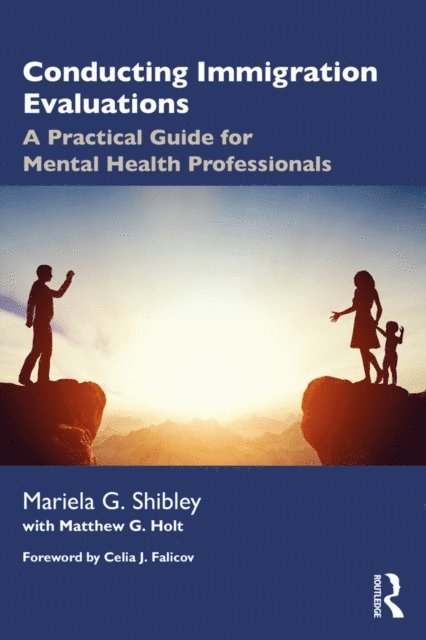 Matthew Holt, Mariela G. Shibley - Conducting Immigration Evaluations, E-bok