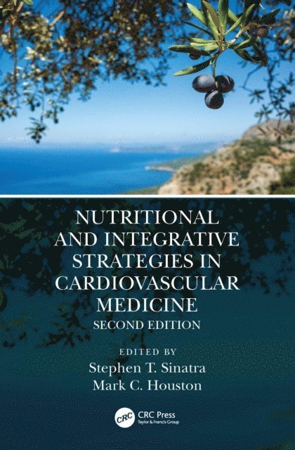 Mark C. Houston, Stephen T. Sinatra - Nutritional and Integrative Strategies in Cardiovascular Medicine, E-bok