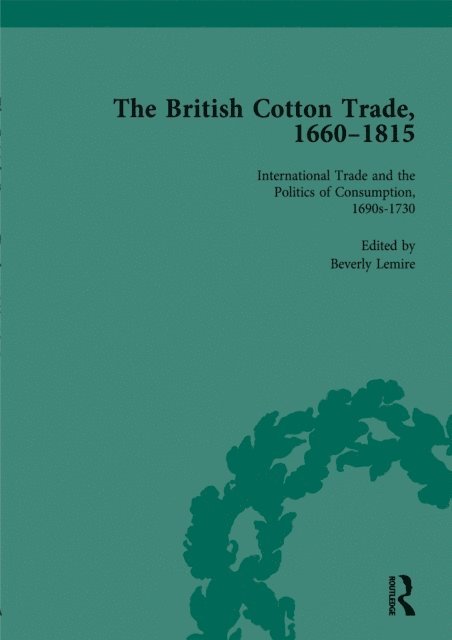 Beverly Lemire - British Cotton Trade, 1660-1815 Vol 2, E-bok