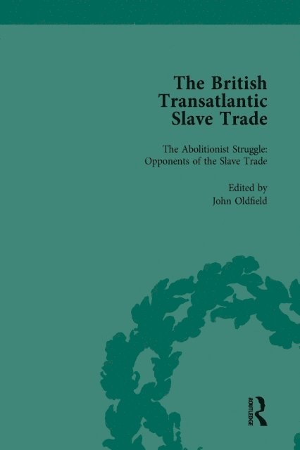 J R Oldfield, David Ryden, Robin Law, Kenneth Morgan - British Transatlantic Slave Trade Vol 3, E-bok
